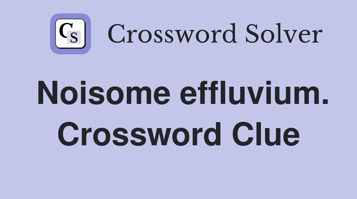 Noisome effluvium. Crossword Clue