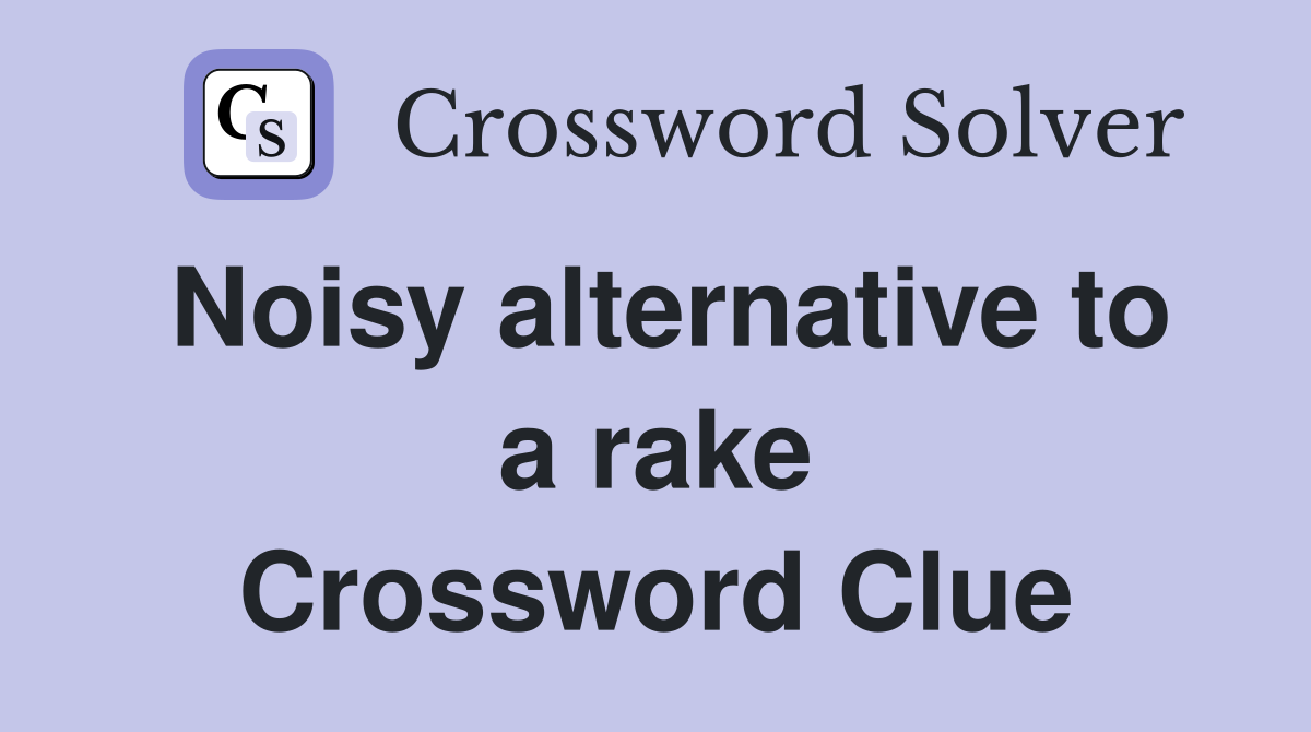 Noisy alternative to a rake Crossword Clue