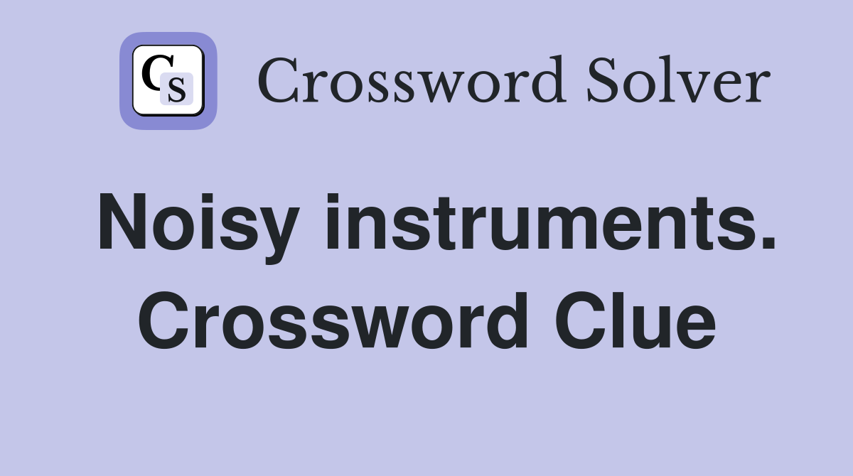 Noisy instruments. Crossword Clue