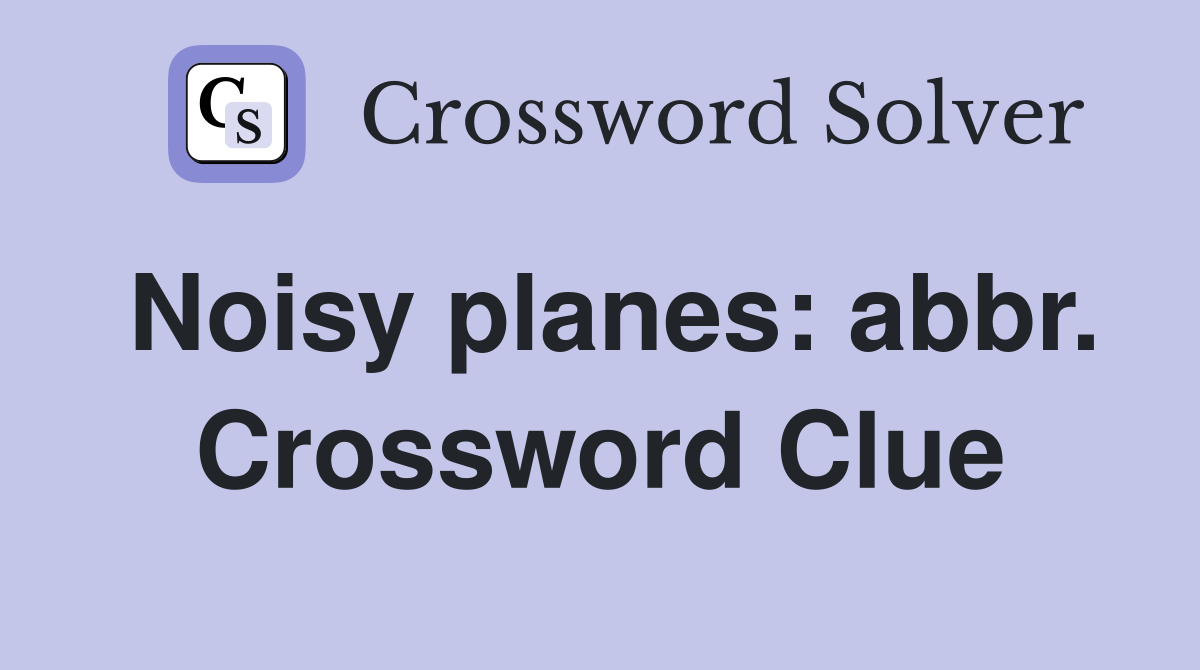 Noisy planes: abbr. Crossword Clue