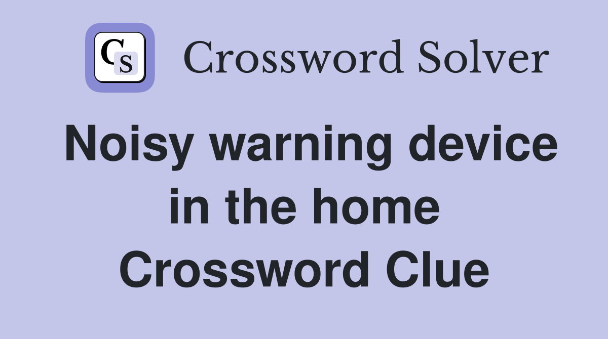 Noisy warning device in the home Crossword Clue