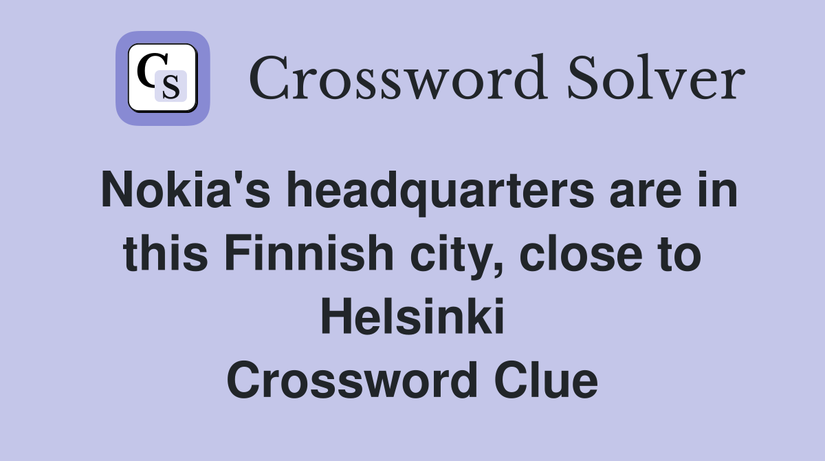 Nokia's headquarters are in this Finnish city, close to Helsinki Crossword Clue