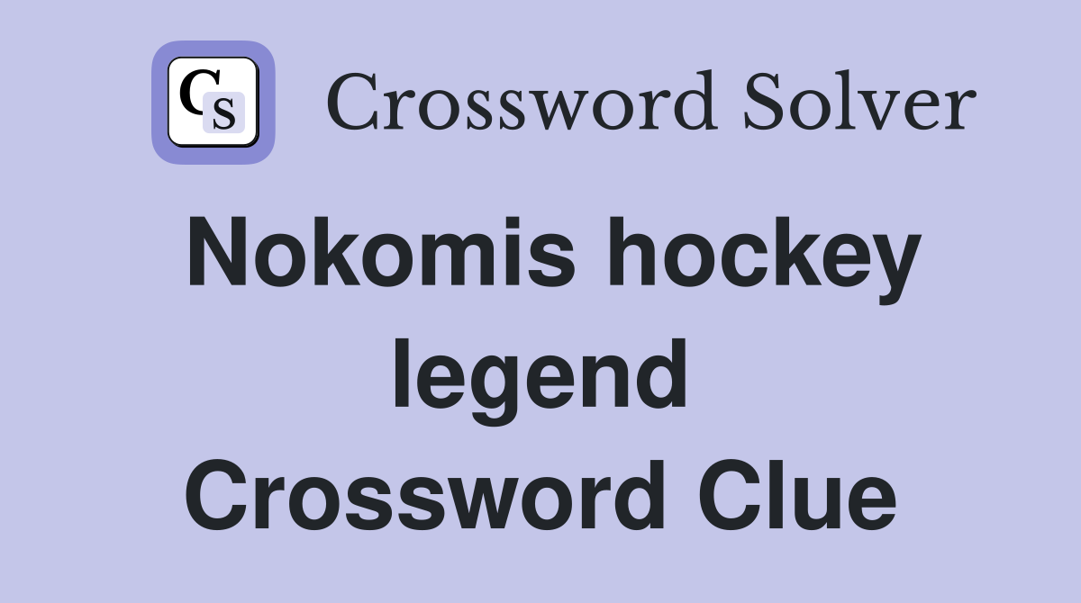 Nokomis hockey legend Crossword Clue