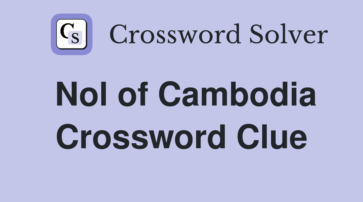 Nol of Cambodia Crossword Clue