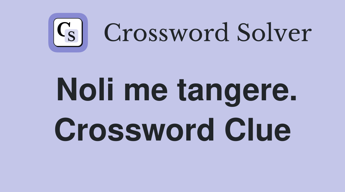 Noli me tangere. Crossword Clue