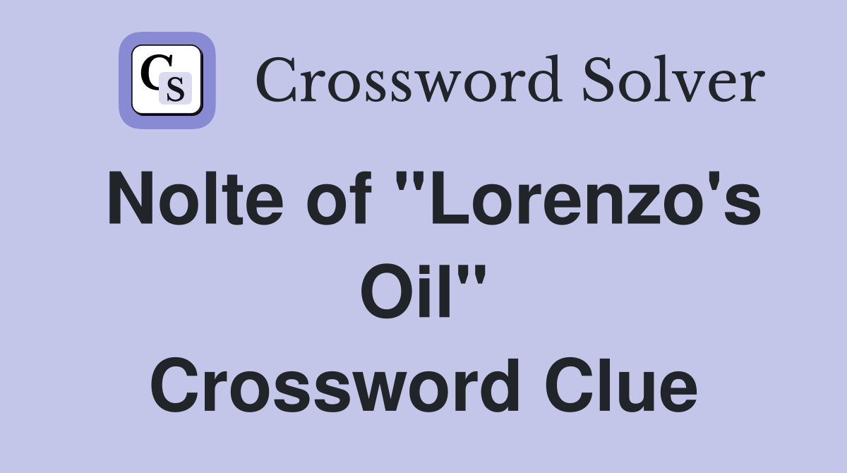 Nolte of "Lorenzo's Oil" Crossword Clue