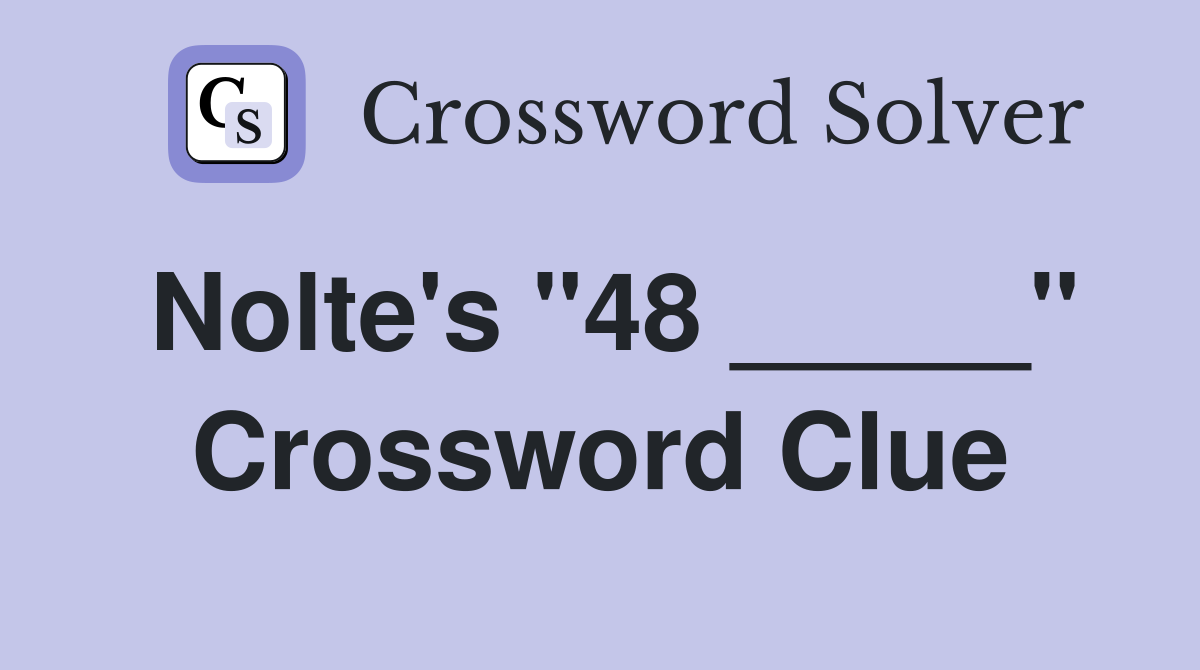 Nolte's "48 _____" Crossword Clue