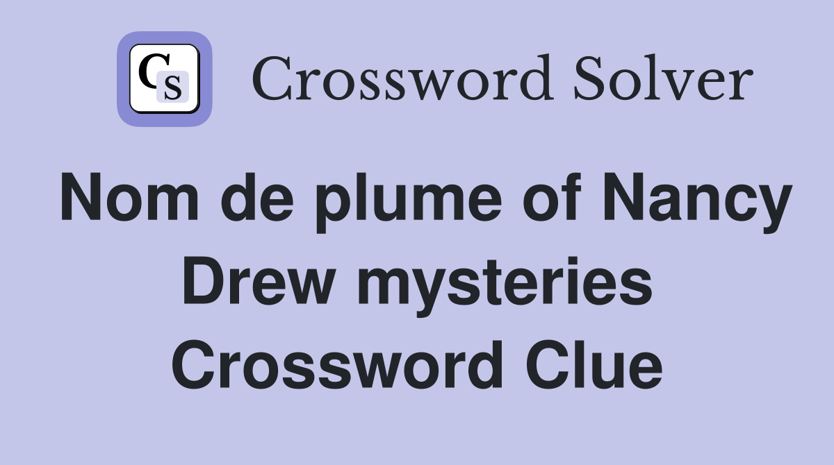 Nom de plume of Nancy Drew mysteries Crossword Clue