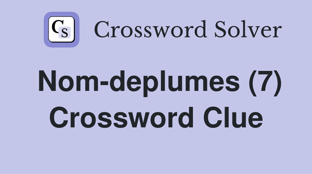Nom-deplumes (7) Crossword Clue