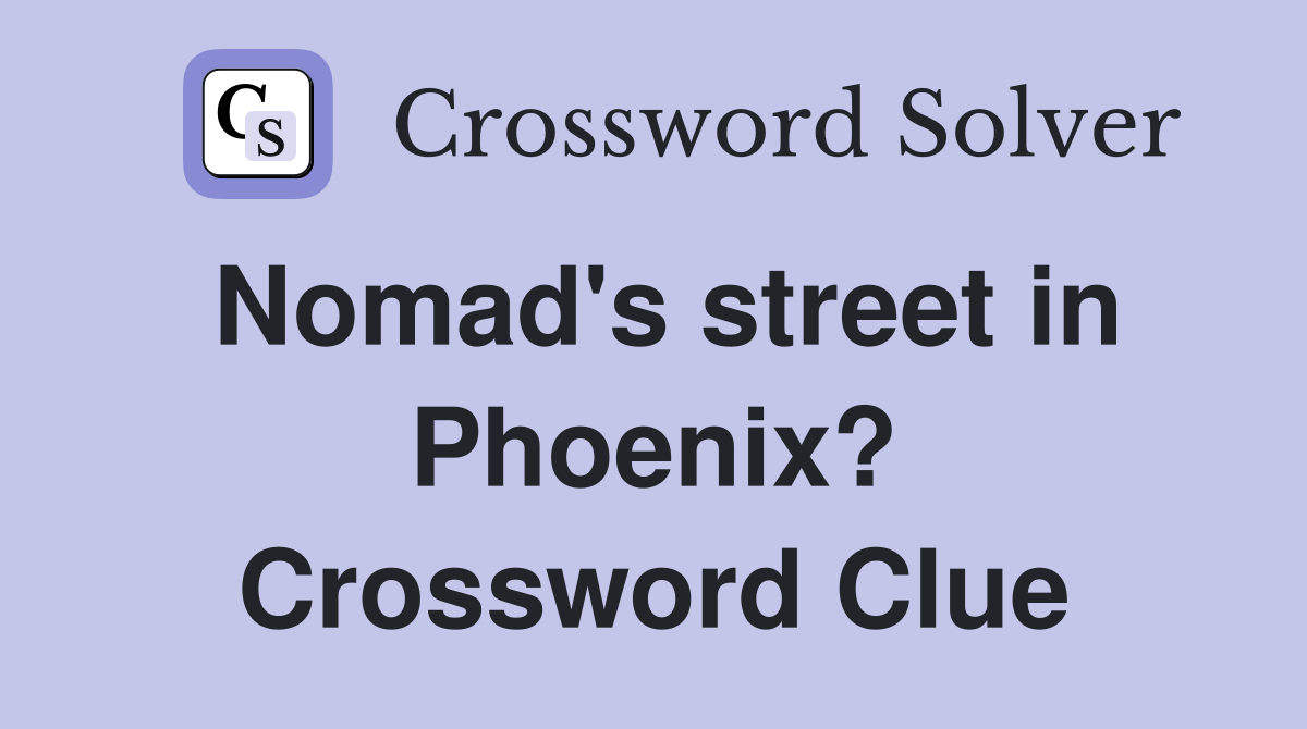 Nomad's street in Phoenix? Crossword Clue