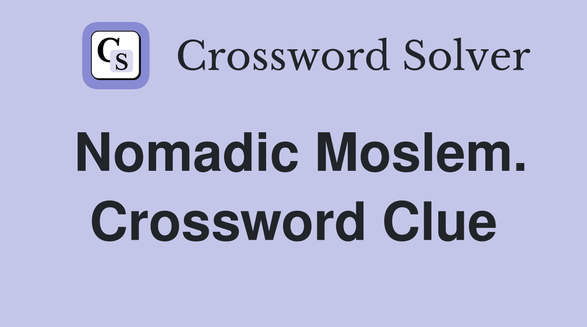 Nomadic Moslem. Crossword Clue