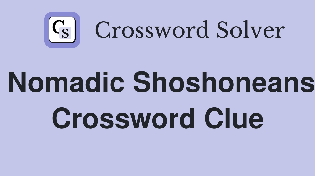 Nomadic Shoshoneans Crossword Clue