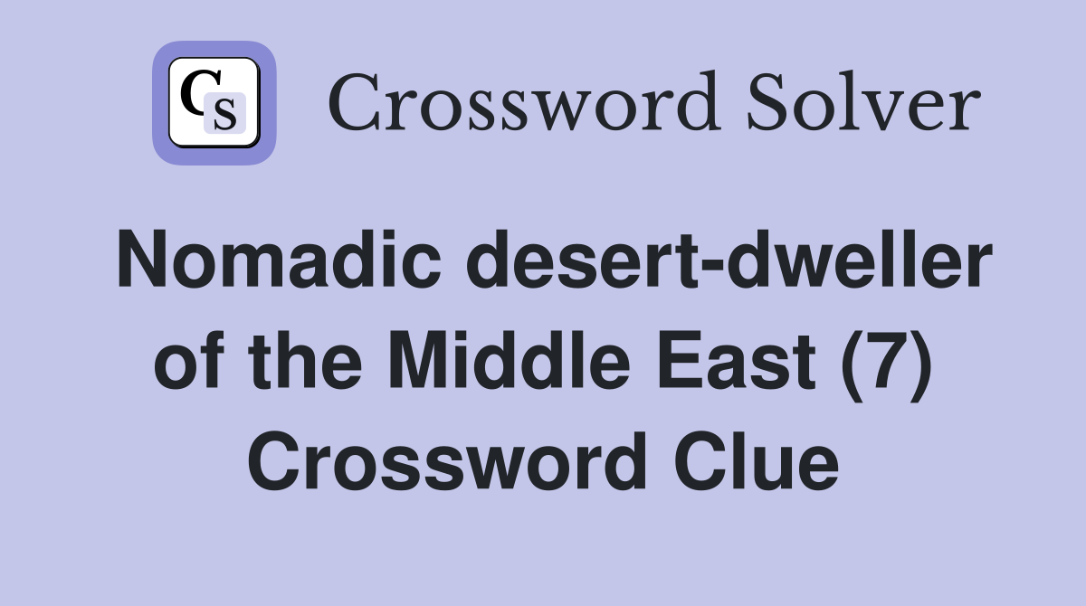 Nomadic desert-dweller of the Middle East (7) Crossword Clue