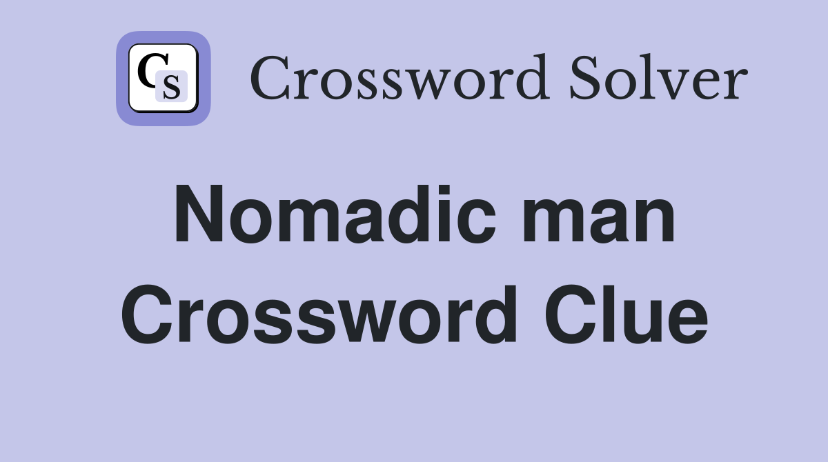 Nomadic man Crossword Clue