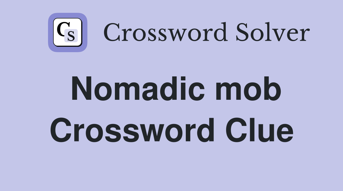 Nomadic mob Crossword Clue
