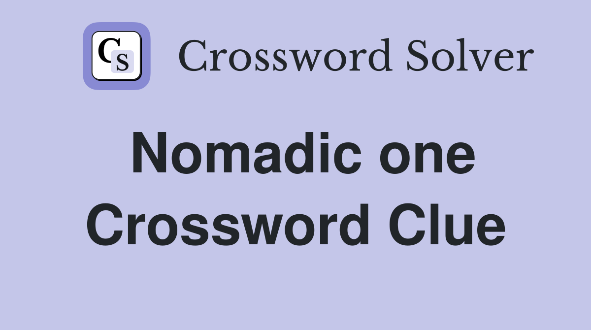 Nomadic one Crossword Clue