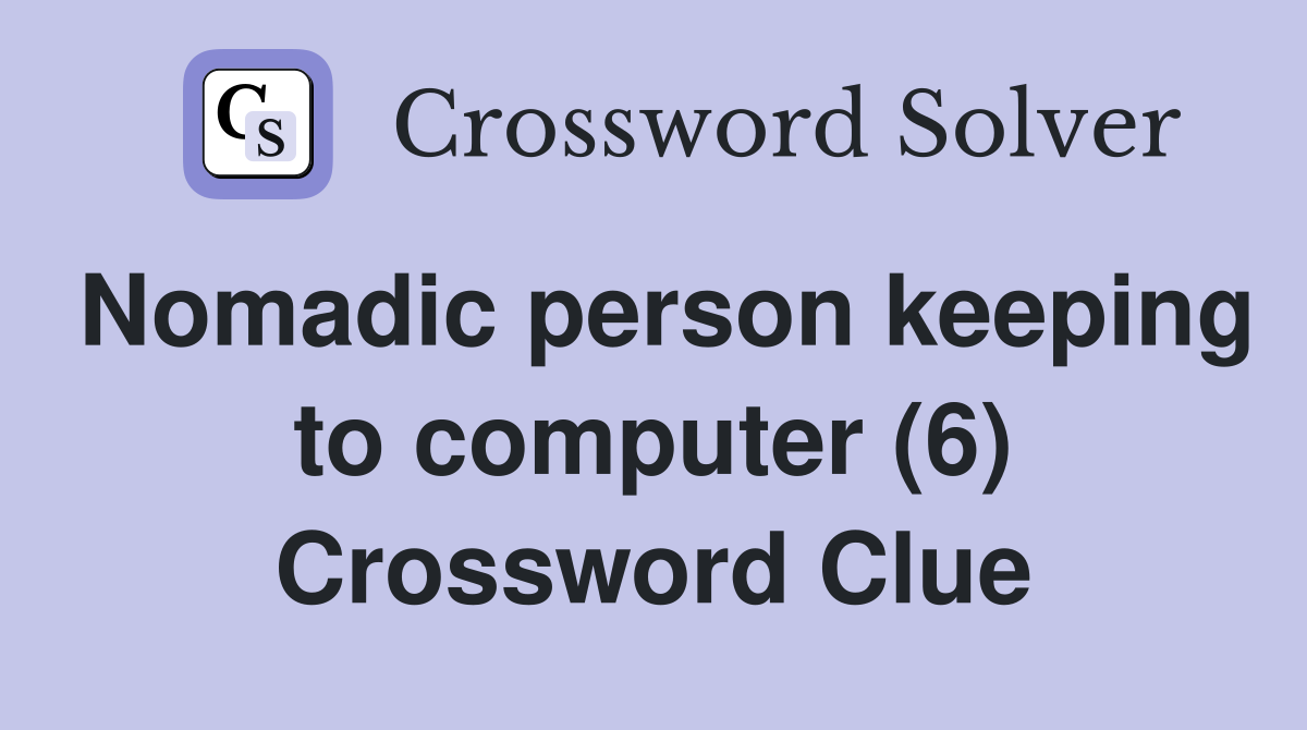 Nomadic person keeping to computer (6) Crossword Clue