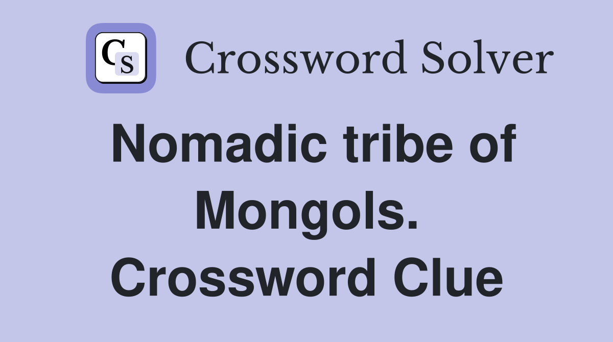 Nomadic tribe of Mongols. Crossword Clue