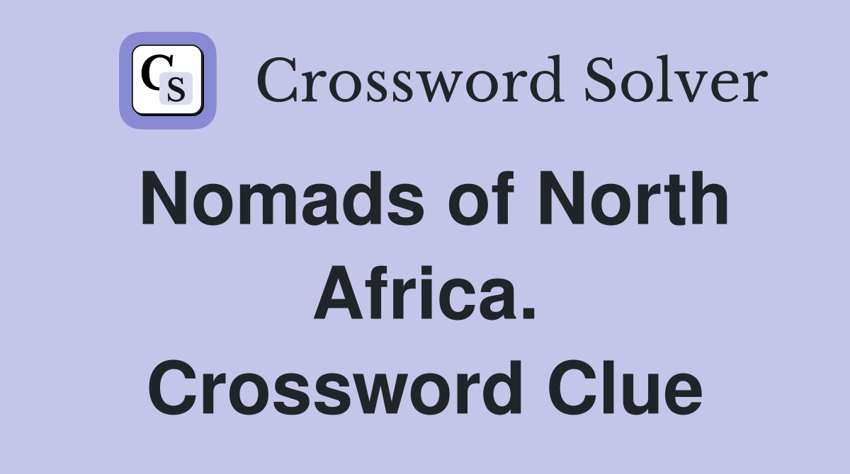 Nomads of North Africa. Crossword Clue