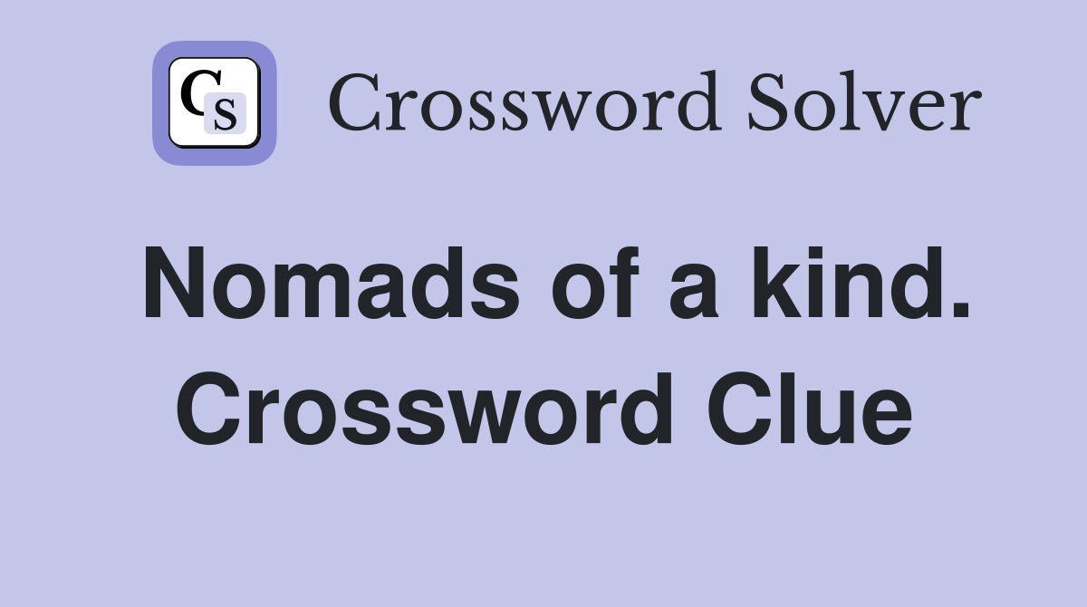 Nomads of a kind. Crossword Clue