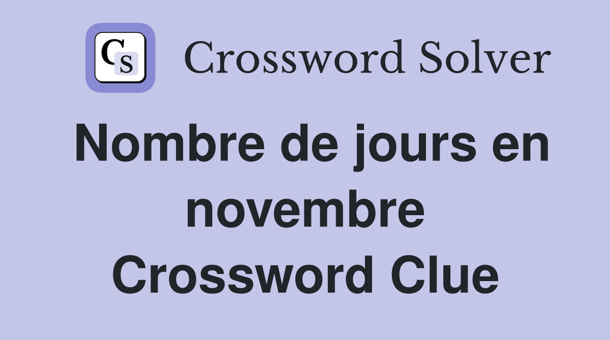 Nombre de jours en novembre Crossword Clue