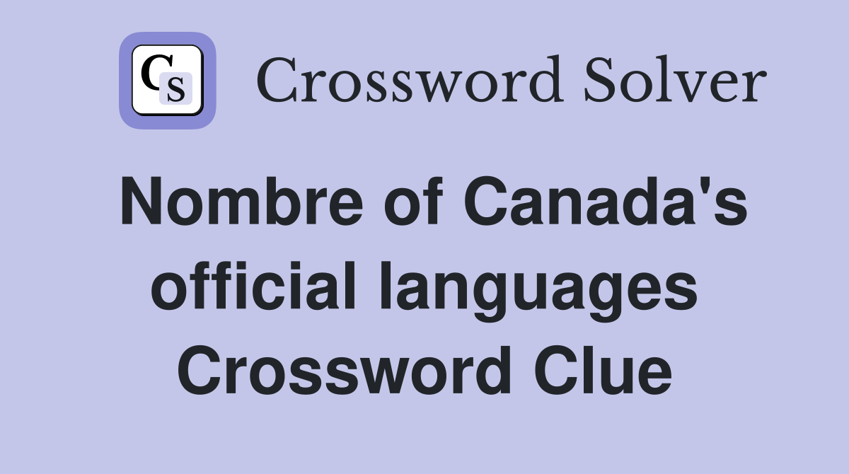 Nombre of Canada's official languages Crossword Clue