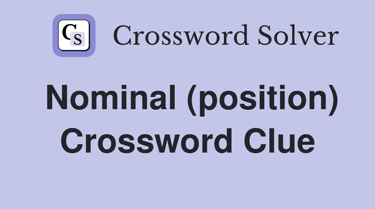 Nominal (position) Crossword Clue