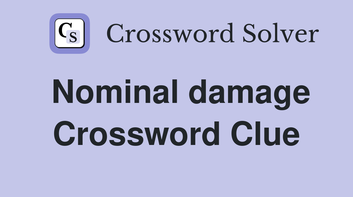 Nominal damage Crossword Clue