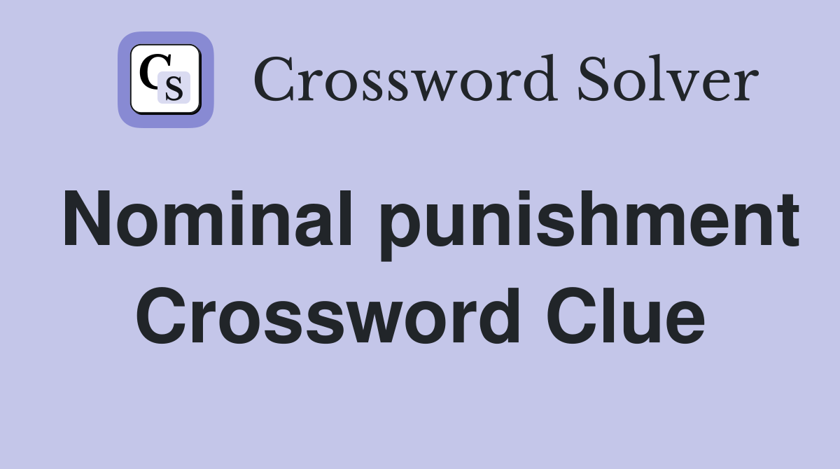 Nominal punishment Crossword Clue