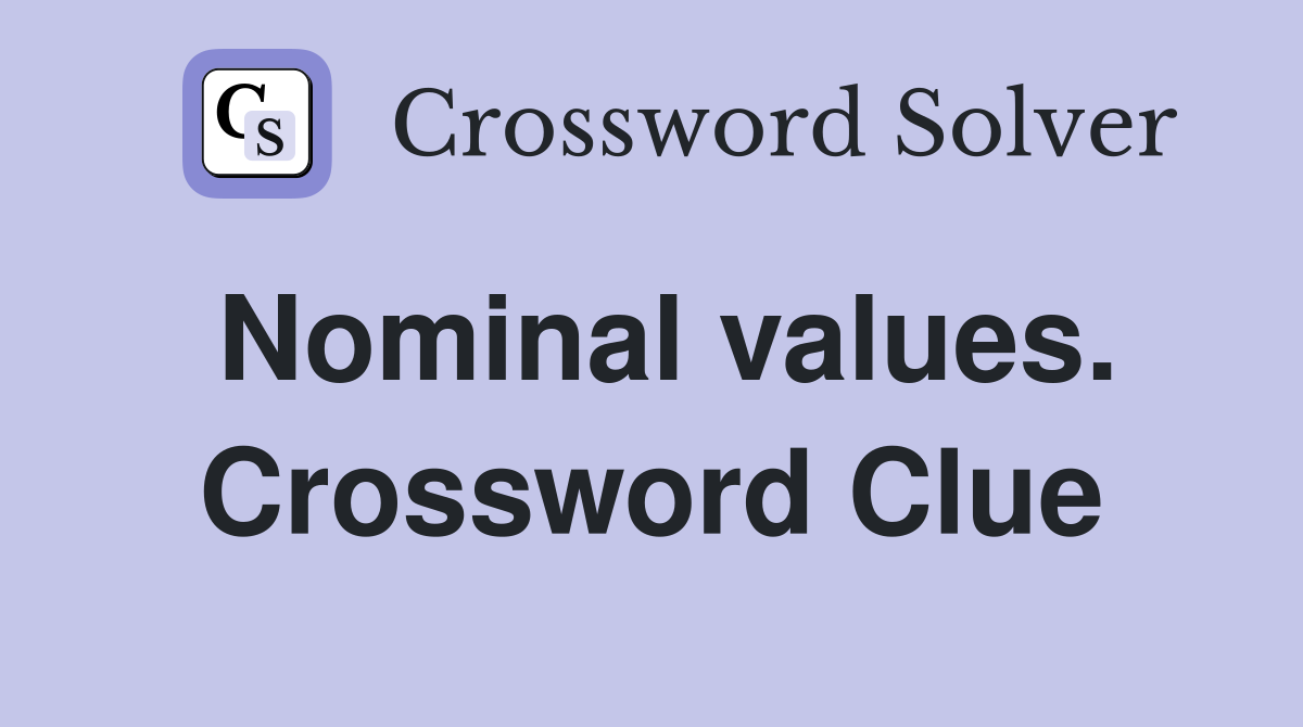 Nominal values. Crossword Clue