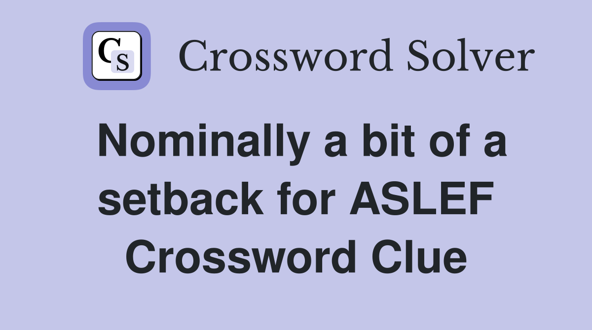 Nominally a bit of a setback for ASLEF Crossword Clue