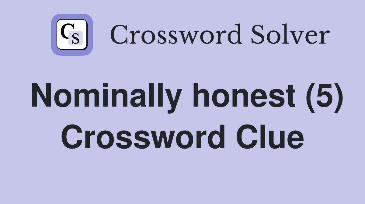 Nominally honest (5) Crossword Clue