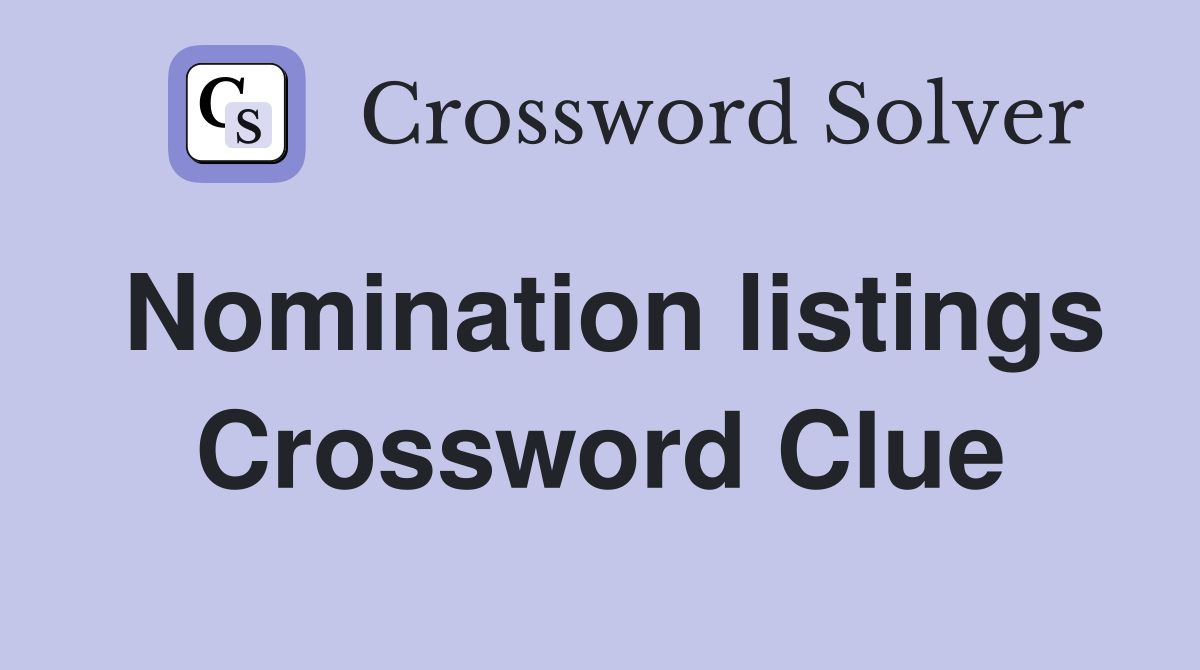 Nomination listings Crossword Clue