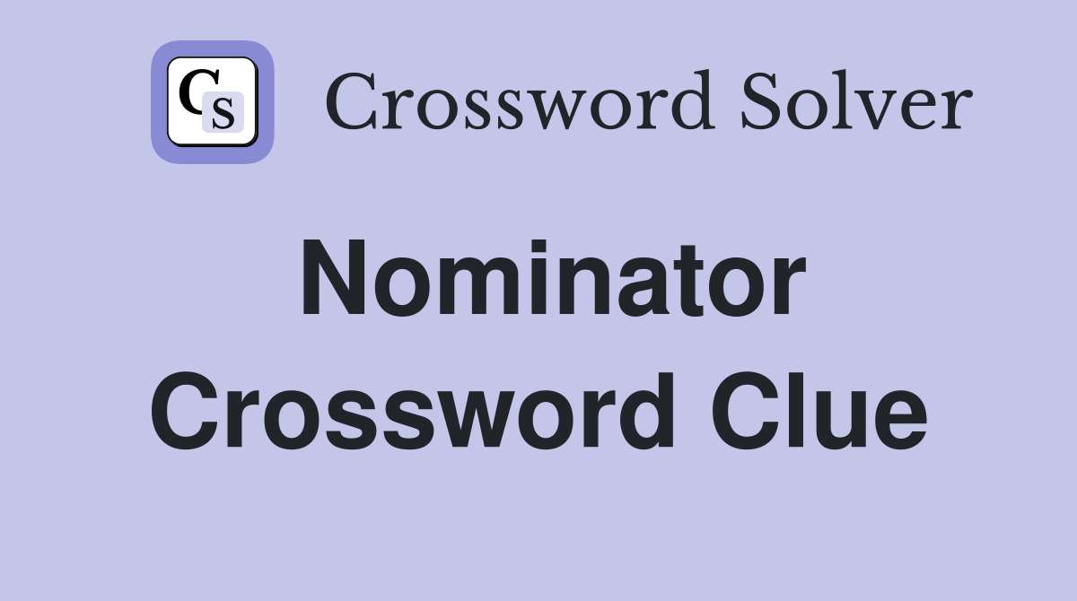 Nominator Crossword Clue