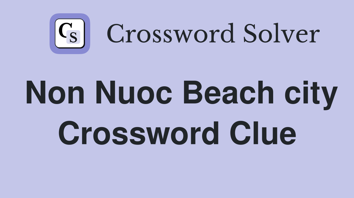 Non Nuoc Beach city Crossword Clue