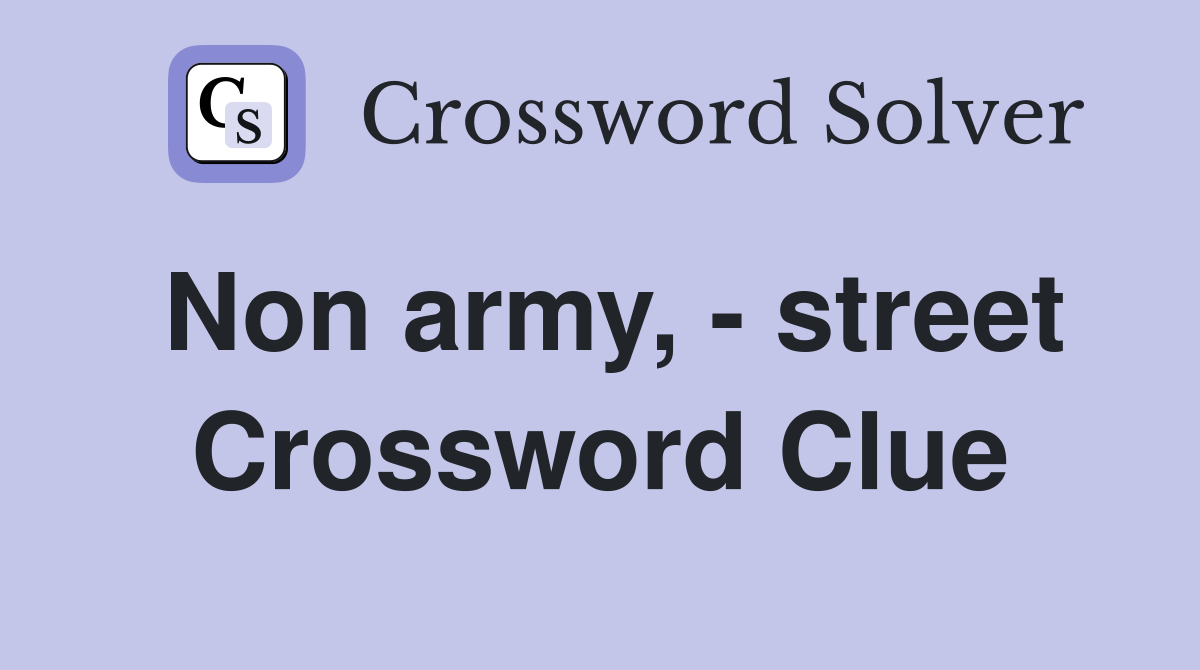 Non army, - street Crossword Clue