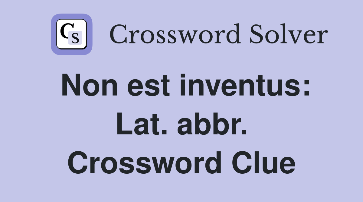 Non est inventus: Lat. abbr. Crossword Clue