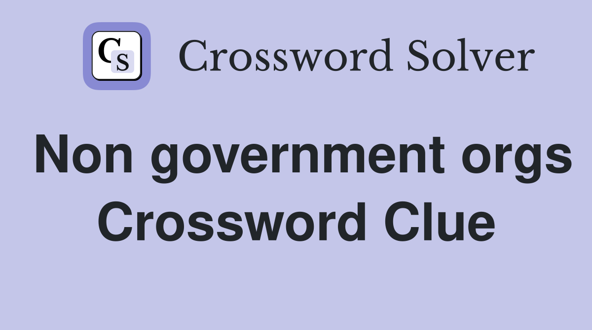 Non government orgs Crossword Clue