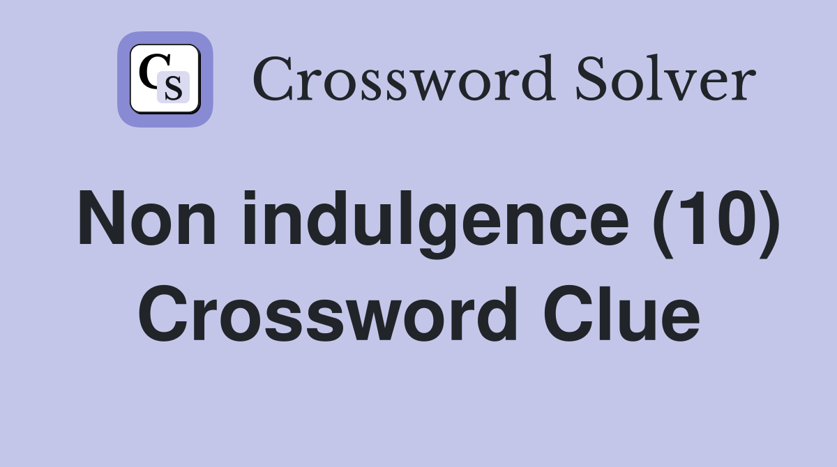 Non indulgence (10) Crossword Clue