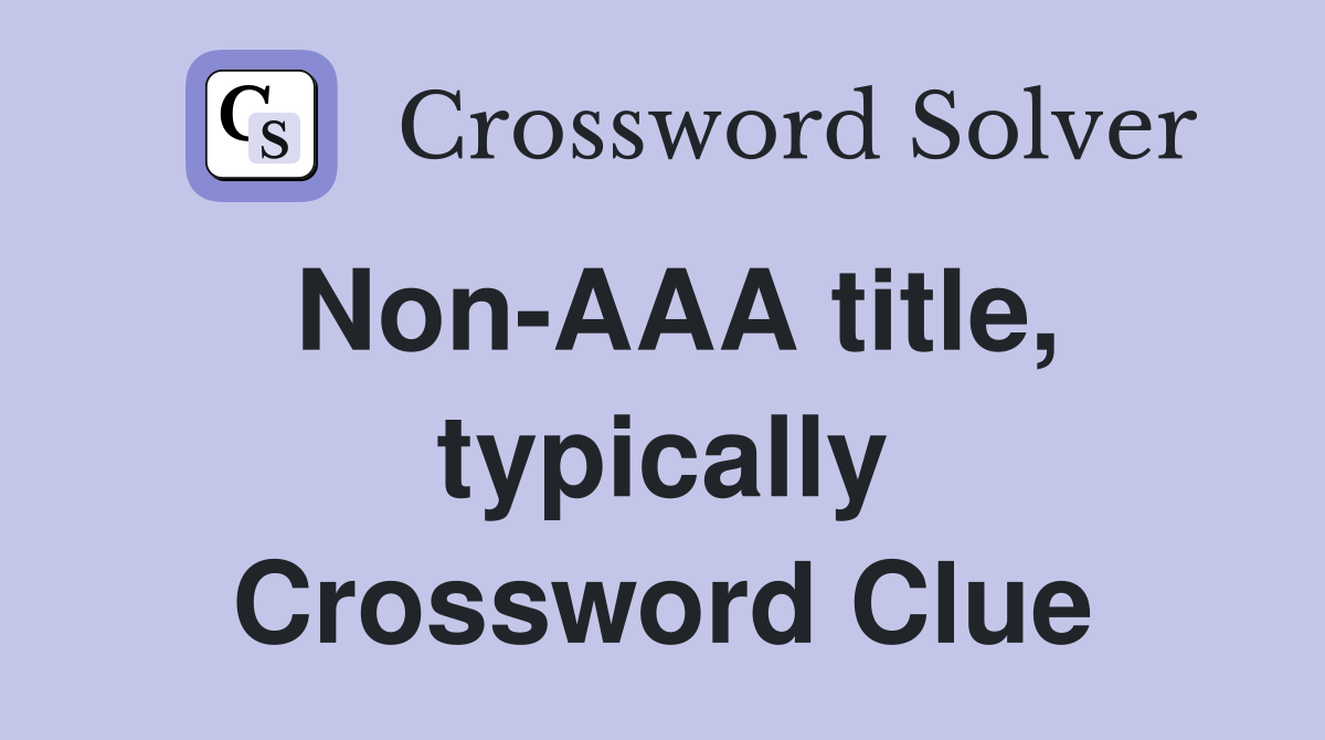Non-AAA title, typically Crossword Clue