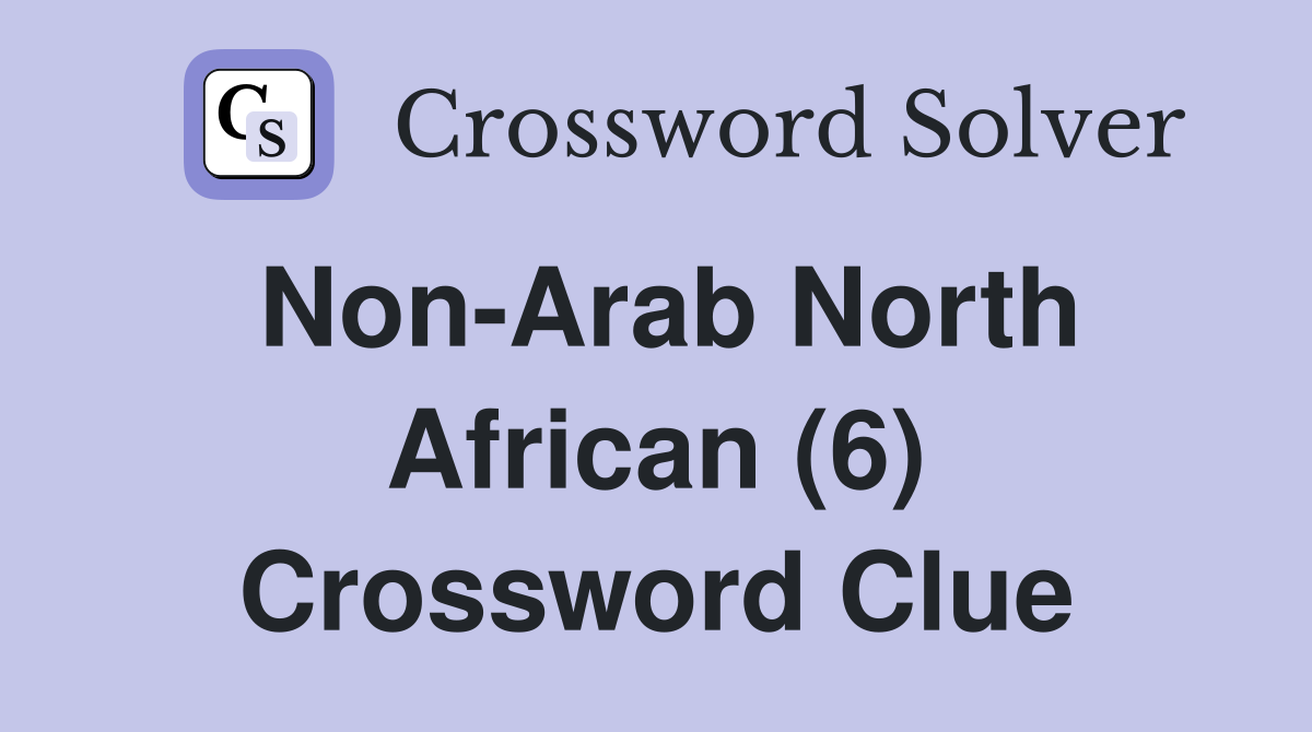 Non-Arab North African (6) Crossword Clue
