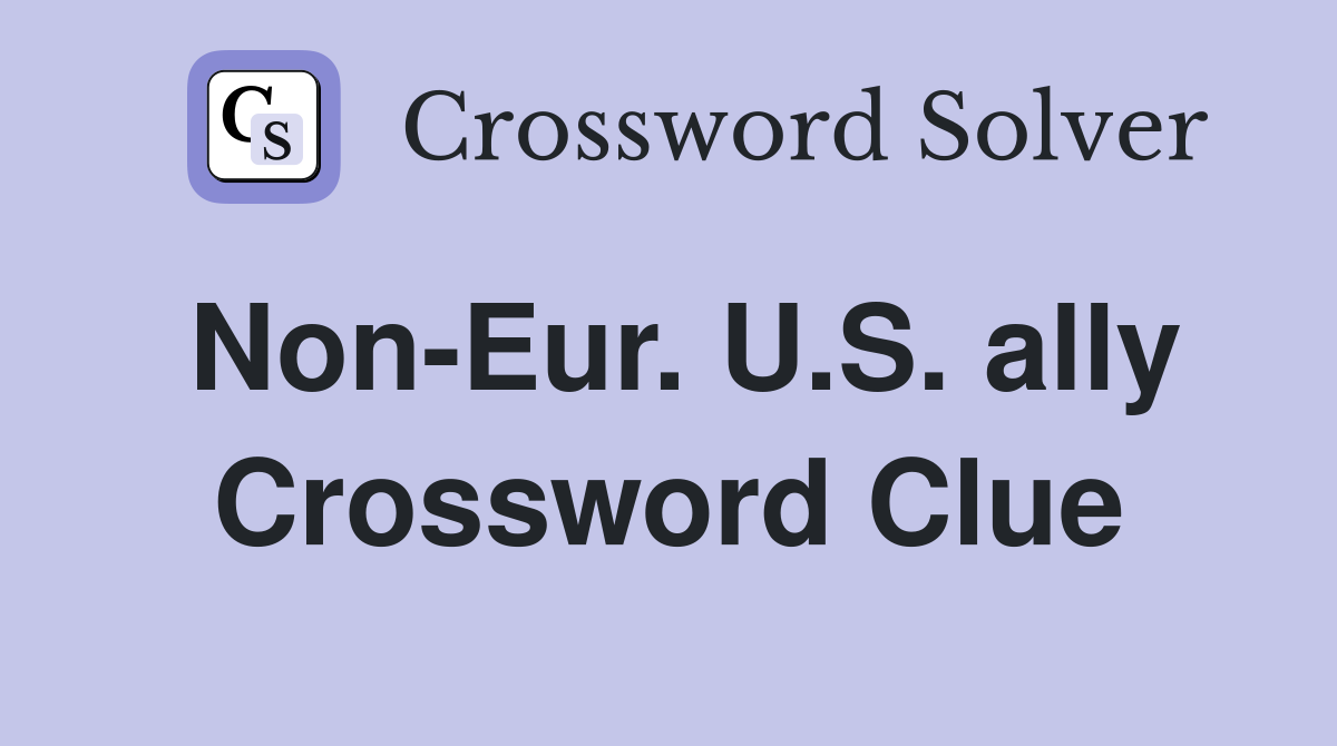 Non-Eur. U.S. ally Crossword Clue