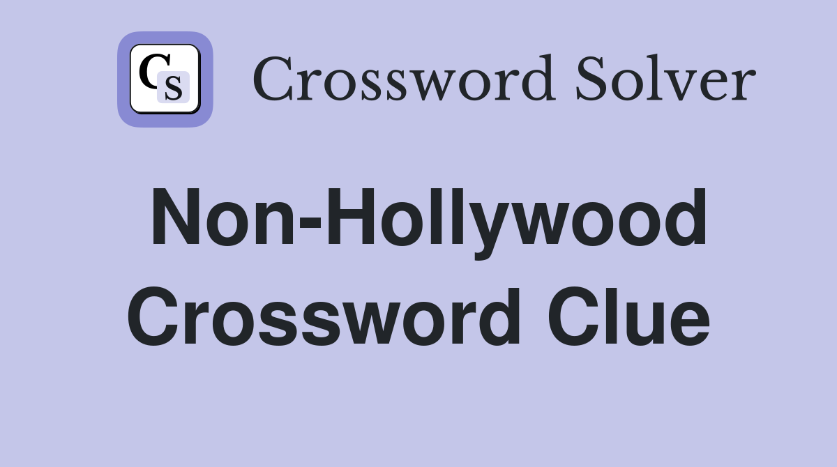 Non-Hollywood Crossword Clue