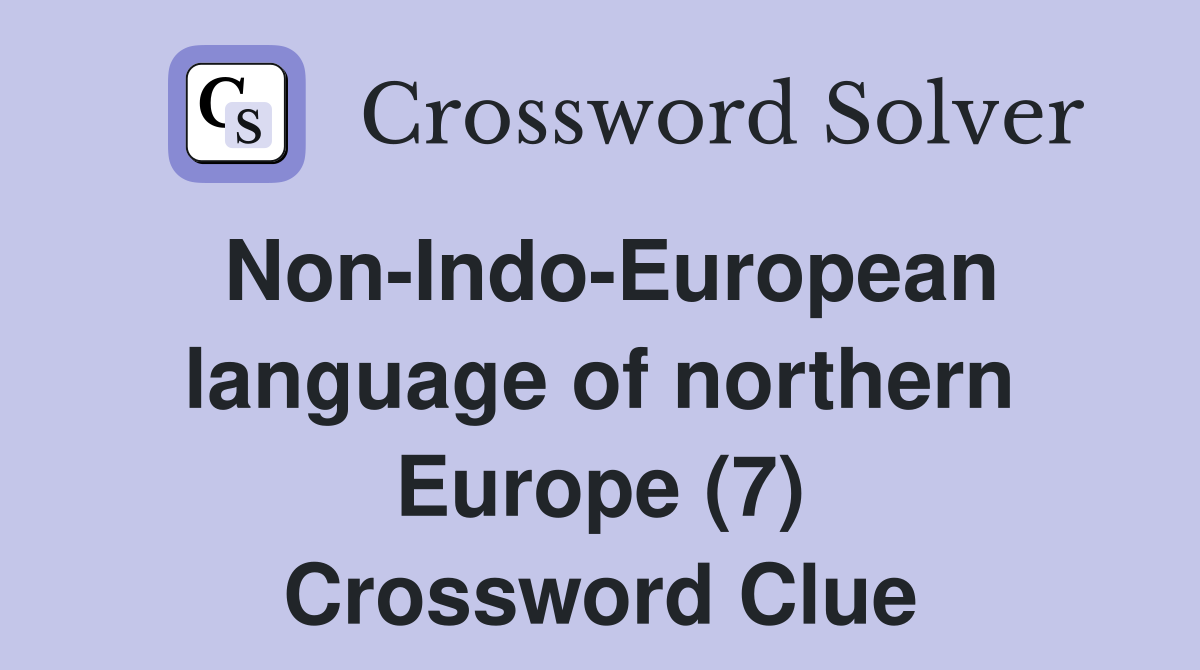 Non-Indo-European language of northern Europe (7) Crossword Clue