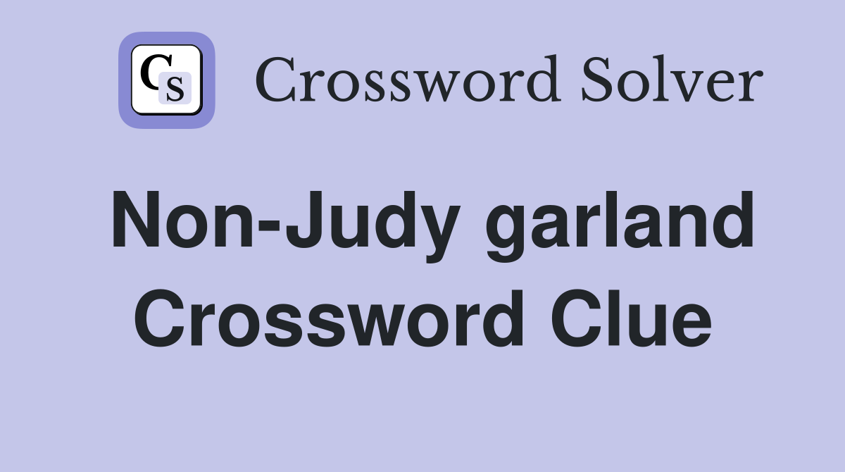 Non-Judy garland Crossword Clue