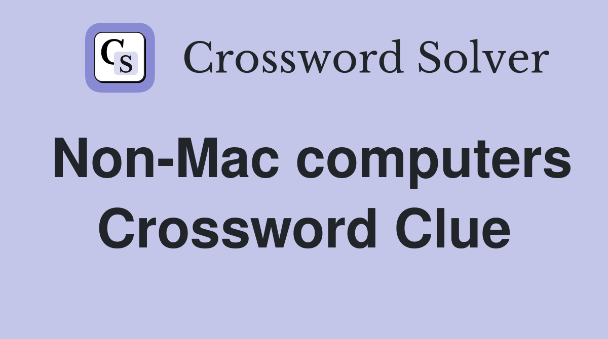Non-Mac computers Crossword Clue