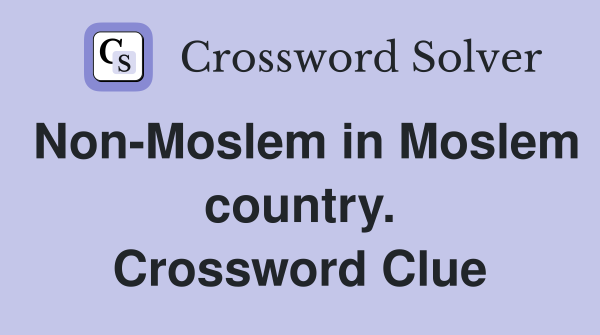 Non-Moslem in Moslem country. Crossword Clue