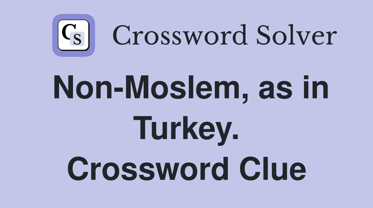 Non-Moslem, as in Turkey. Crossword Clue