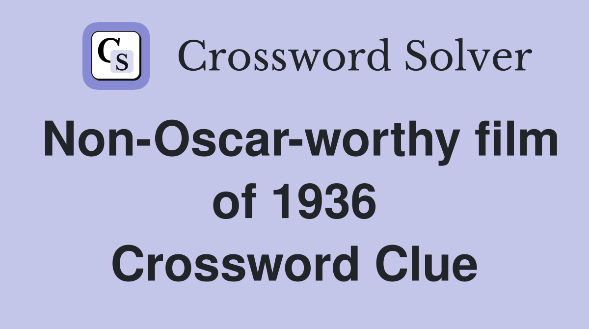 Non-Oscar-worthy film of 1936 Crossword Clue