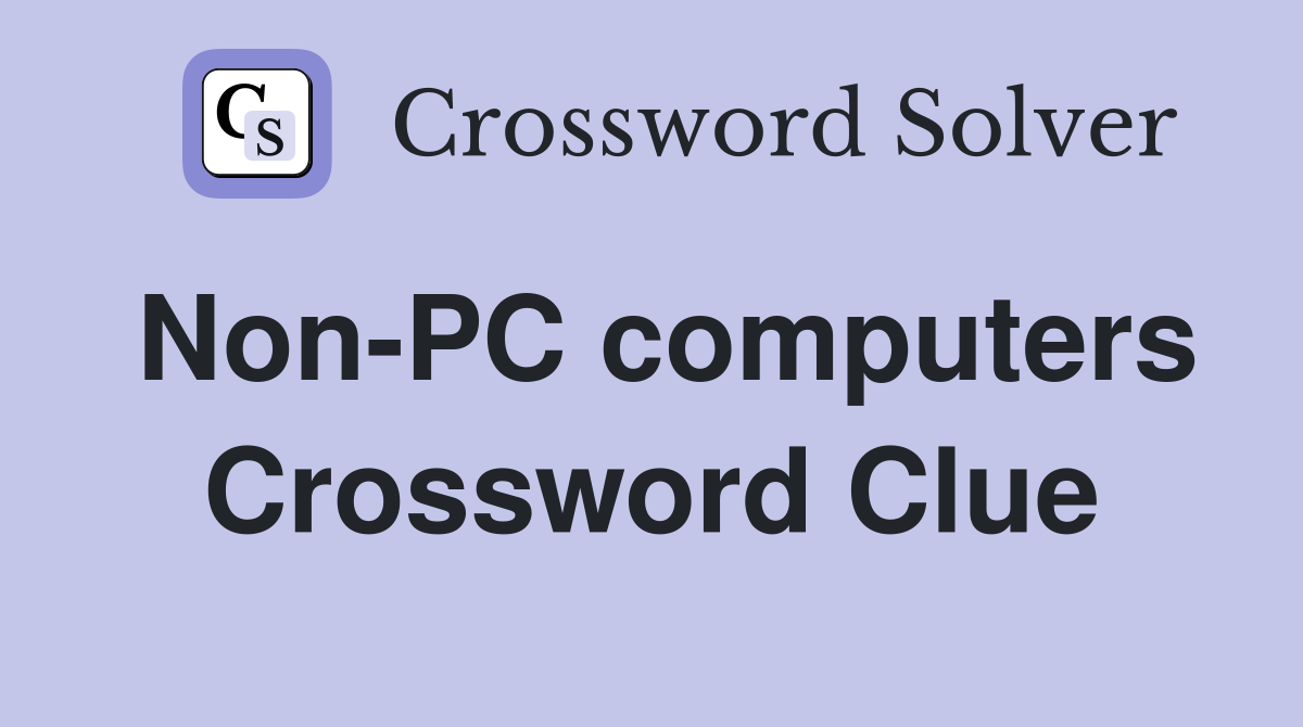 Non-PC computers Crossword Clue